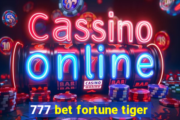 777 bet fortune tiger